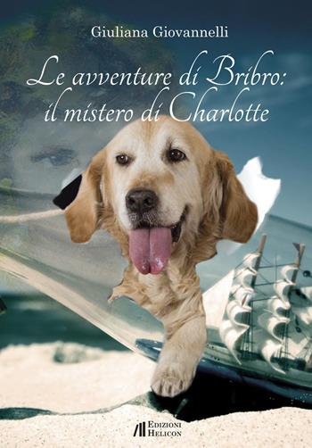 Le avventure di Bribro: il mistero di Charlotte - Giuliana Giovannelli - Libro Helicon 2017 | Libraccio.it