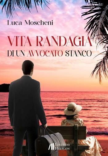 Vita randagia di un avvocato stanco - Luca Moscheni - Libro Helicon 2023 | Libraccio.it
