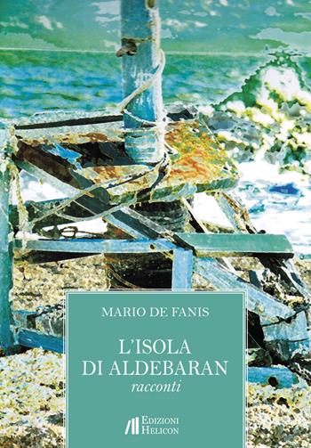 L' isola di Aldebaran - Mario De Fanis - Libro Helicon 2018 | Libraccio.it