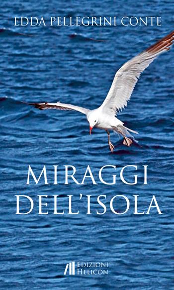 Miraggi dell'isola - Edda Pellegrini Conte - Libro Helicon 2017 | Libraccio.it