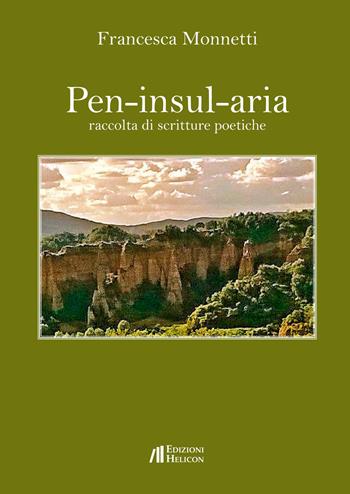 Pen-insul-aria. Raccolta di scritture poetiche - Francesca Monnetti - Libro Helicon 2017 | Libraccio.it