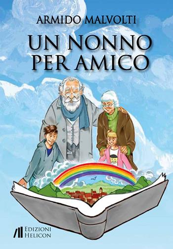 Un nonno per amico - Armido Malvolti - Libro Helicon 2017 | Libraccio.it