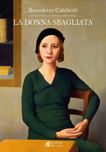 La donna sbagliata - Benedetta Calchetti - Libro Helicon 2017 | Libraccio.it