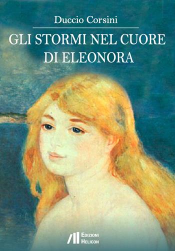 Gli stormi nel cuore di Eleonora - Duccio Corsini - Libro Helicon 2017 | Libraccio.it