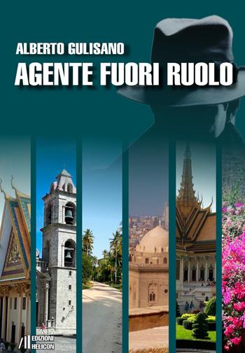 Agente fuori ruolo - Alberto Gulisano - Libro Helicon 2017 | Libraccio.it