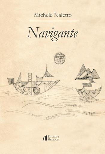 Navigante - Michele Naletto - Libro Helicon 2017 | Libraccio.it