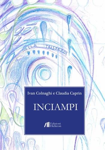 Inciampi - Colnaghi Ivan, Claudia Caprin - Libro Helicon 2017 | Libraccio.it