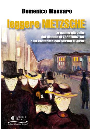 Leggere Nietzsche. Le pagine più belle del filosofo di Zarathustra e un confronto con Munch e Jung - Domenico Massaro - Libro Helicon 2017 | Libraccio.it