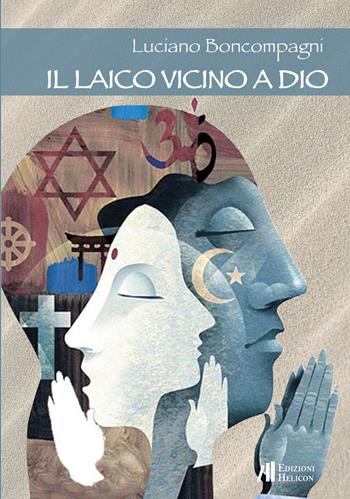 Il laico vicino a Dio - Luciano Boncompagni - Libro Helicon 2017 | Libraccio.it