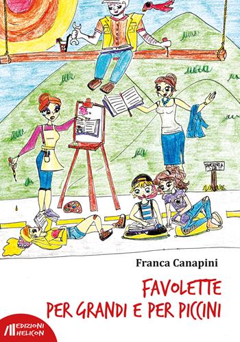 Favolette per grandi e per piccini - Franca Canapini - Libro Helicon 2017 | Libraccio.it