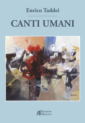 Canti umani - Enrico Taddei - Libro Helicon 2018 | Libraccio.it