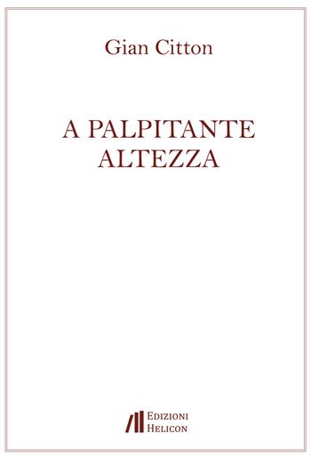 A palpitante altezza - Gian Citton - Libro Helicon 2019 | Libraccio.it