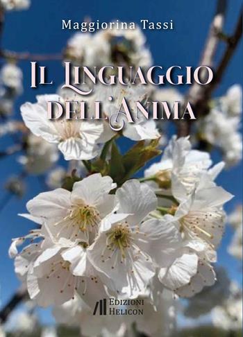 Il linguaggio dell'anima - Maggiorina Tassi - Libro Helicon 2023 | Libraccio.it