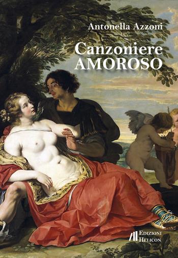 Canzoniere amoroso - Antonella Azzoni - Libro Helicon 2018 | Libraccio.it