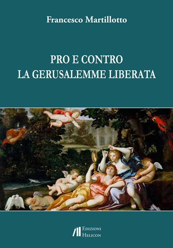 Pro e contro La Gerusalemme liberata - Francesco Martillotto - Libro Helicon 2019 | Libraccio.it