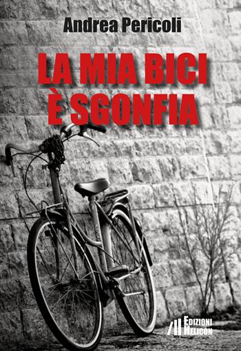 La mia bici è sgonfia - Andrea Pericoli - Libro Helicon 2018 | Libraccio.it