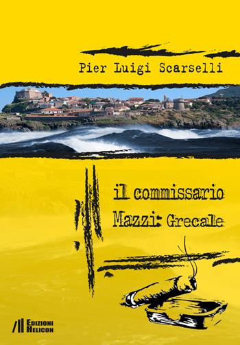 Il commissario Mazzi: Grecale - Pier Luigi Scarselli - Libro Helicon 2018 | Libraccio.it