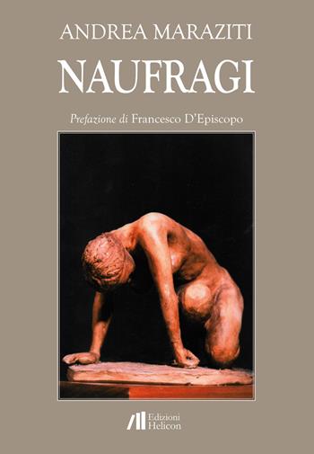 Naufragi - Andrea Maraziti - Libro Helicon 2018 | Libraccio.it