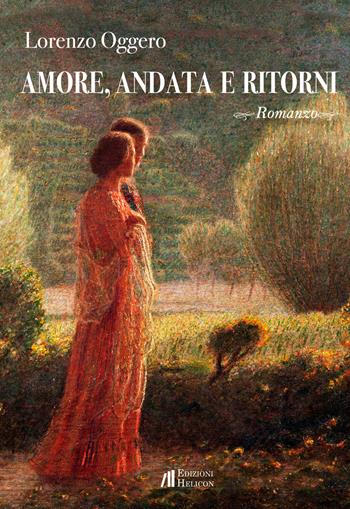 Amore, andata e ritorni - Lorenzo Oggero - Libro Helicon 2018 | Libraccio.it