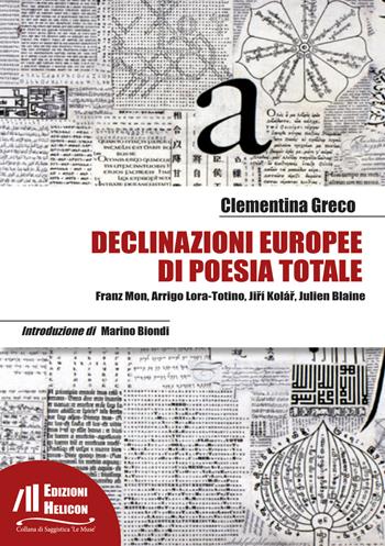 Declinazioni europee di poesia totale. Franz Mon, Arrigo Lora-Totino, Ji?í Kolá?, Julien Blaine - Clementina Greco - Libro Helicon 2018 | Libraccio.it