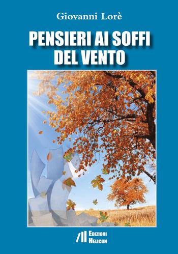 Pensieri ai soffi del vento - Giovanni Lorè - Libro Helicon 2018 | Libraccio.it