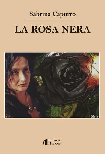 La rosa nera - Sabrina Capurro - Libro Helicon 2018 | Libraccio.it