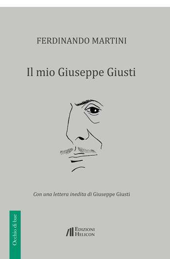 Il mio Giuseppe Giusti - Ferdinando Martini - Libro Helicon 2018, Occhio di bue | Libraccio.it
