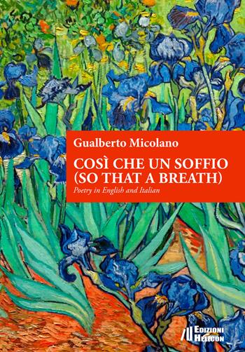 Così che un soffio (so that a breath). Poetry in English and Italian - Gualberto Micolano - Libro Helicon 2019 | Libraccio.it