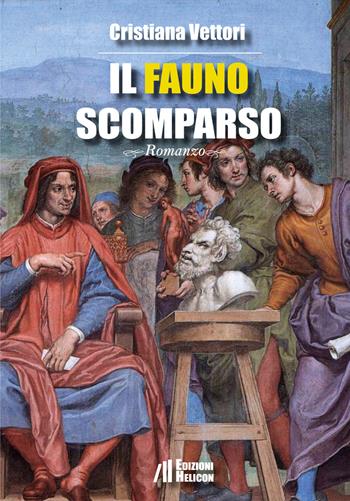 Il Fauno scomparso - Cristiana Vettori - Libro Helicon 2018 | Libraccio.it