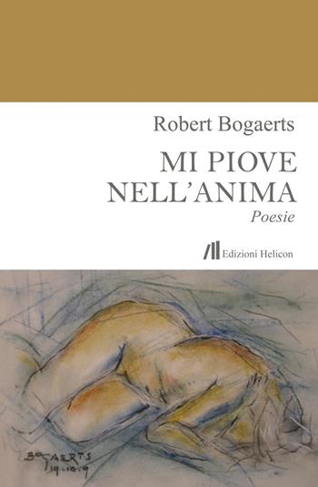 Mi piove nell'anima - Robert Bogaerts - Libro Helicon 2019 | Libraccio.it