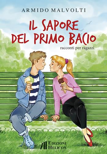 Il sapore del primo bacio - Armido Malvolti - Libro Helicon 2018 | Libraccio.it