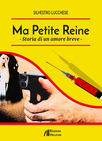 Ma Petite Reine. Storia di un amore breve - Silvestro Lucchese - Libro Helicon 2019 | Libraccio.it