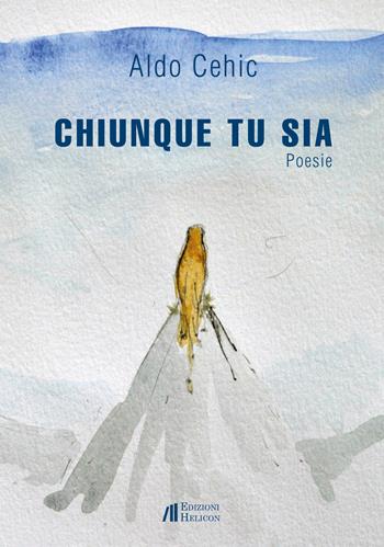 Chiunque tu sia - Aldo Cehic - Libro Helicon 2019 | Libraccio.it