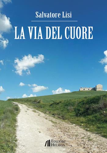 La via del cuore - Salvatore Lisi - Libro Helicon 2019 | Libraccio.it