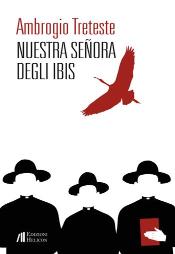 Nuestra señora degli ibis - Ambrogio Treteste - Libro Helicon 2019 | Libraccio.it