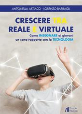Crescere tra reale e virtuale. Come insegnare ai giovani un sano rapporto con la tecnologia