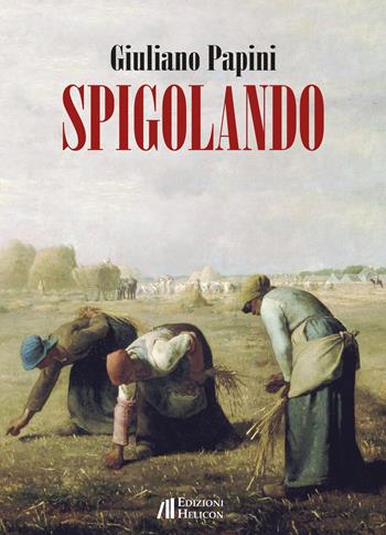 Spigolando - Giuliano Papini - Libro Helicon 2019 | Libraccio.it