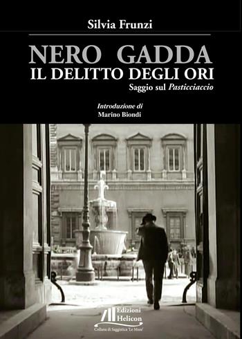 Nero Gadda. Il delitto degli ori. Saggio sul «Pasticciaccio» - Silvia Frunzi - Libro Helicon 2019 | Libraccio.it