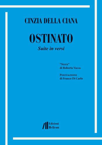 Ostinato. Suite in versi - Cinzia Della Ciana - Libro Helicon 2019 | Libraccio.it