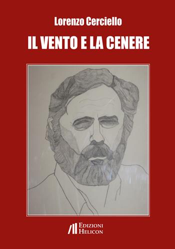 Il vento e la cenere - Lorenzo Cerciello - Libro Helicon 2019 | Libraccio.it