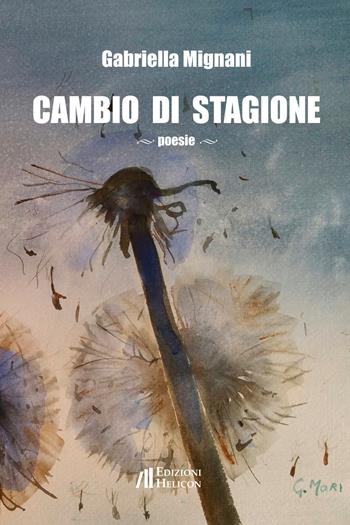 Cambio di stagione - Gabriella Mignani - Libro Helicon 2019 | Libraccio.it