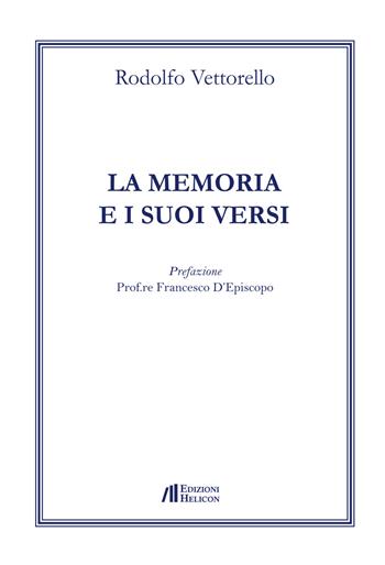 La memoria e i suoi versi - Rodolfo Vettorello - Libro Helicon 2019 | Libraccio.it