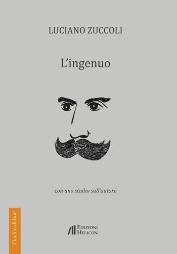 L' ingenuo - Luciano Zuccoli - Libro Helicon 2019, Occhio di bue | Libraccio.it