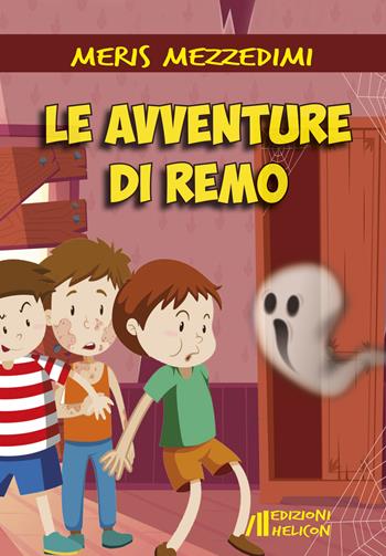 Le avventure di Remo - Meris Mezzedimi - Libro Helicon 2019 | Libraccio.it