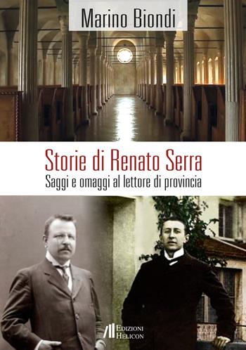 Storie di Renato Serra. Saggi e omaggi al lettore di provincia - Marino Biondi - Libro Helicon 2019 | Libraccio.it