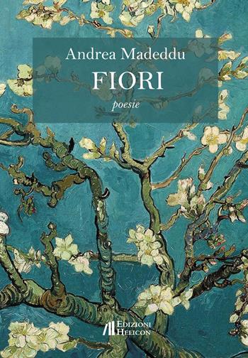 Fiori - Andrea Madeddu - Libro Helicon 2019 | Libraccio.it