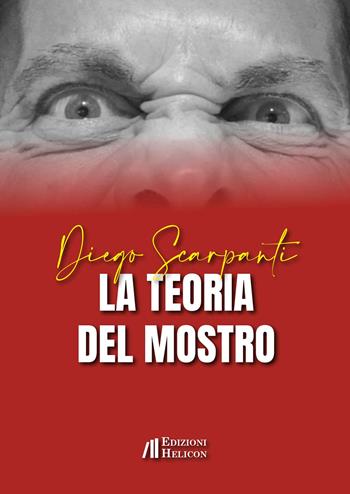 La teoria del mostro - Diego Scarpanti - Libro Helicon 2024 | Libraccio.it