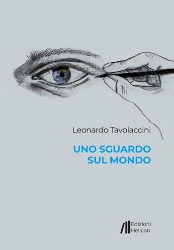 Uno sguardo sul mondo - Leonardo Tavolaccini - Libro Helicon 2020 | Libraccio.it