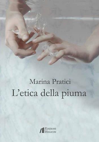 L' etica della piuma - Marina Pratici - Libro Helicon 2020 | Libraccio.it