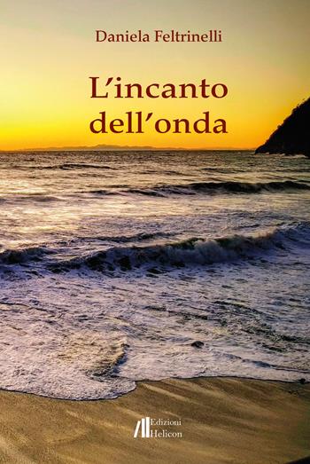 L' incanto dell'onda - Daniela Feltrinelli - Libro Helicon 2020 | Libraccio.it